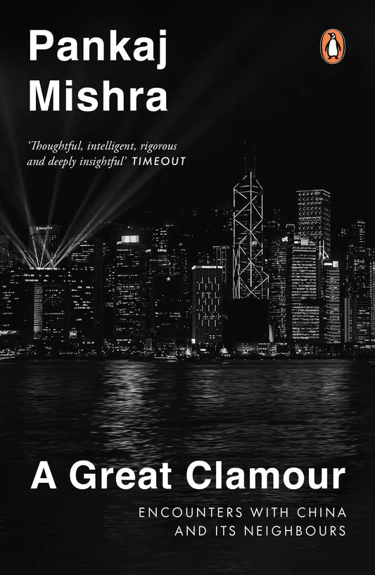 A Great Clamour: Encounters With China And Its Neighbours (R/J)