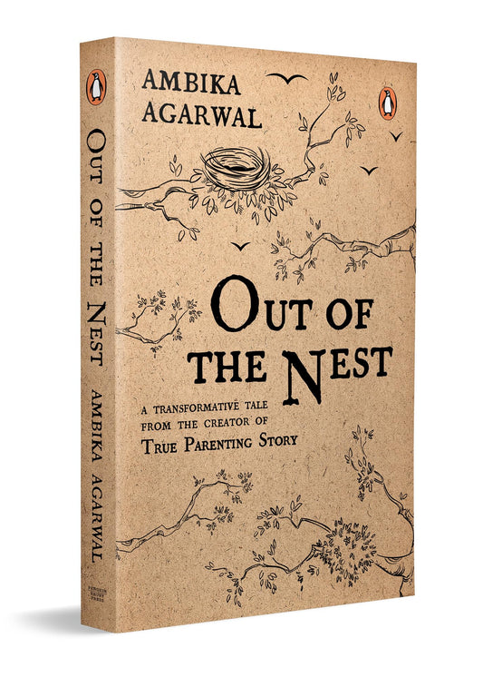 Out of the Nest: By the Founder of the True Parenting Story, Ambika Agarwal | A Modern Parenting Guide to Love, Growth and Raising Children with Awareness