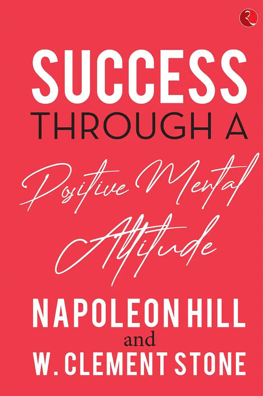 Success Through A Positive Mental Attitude
