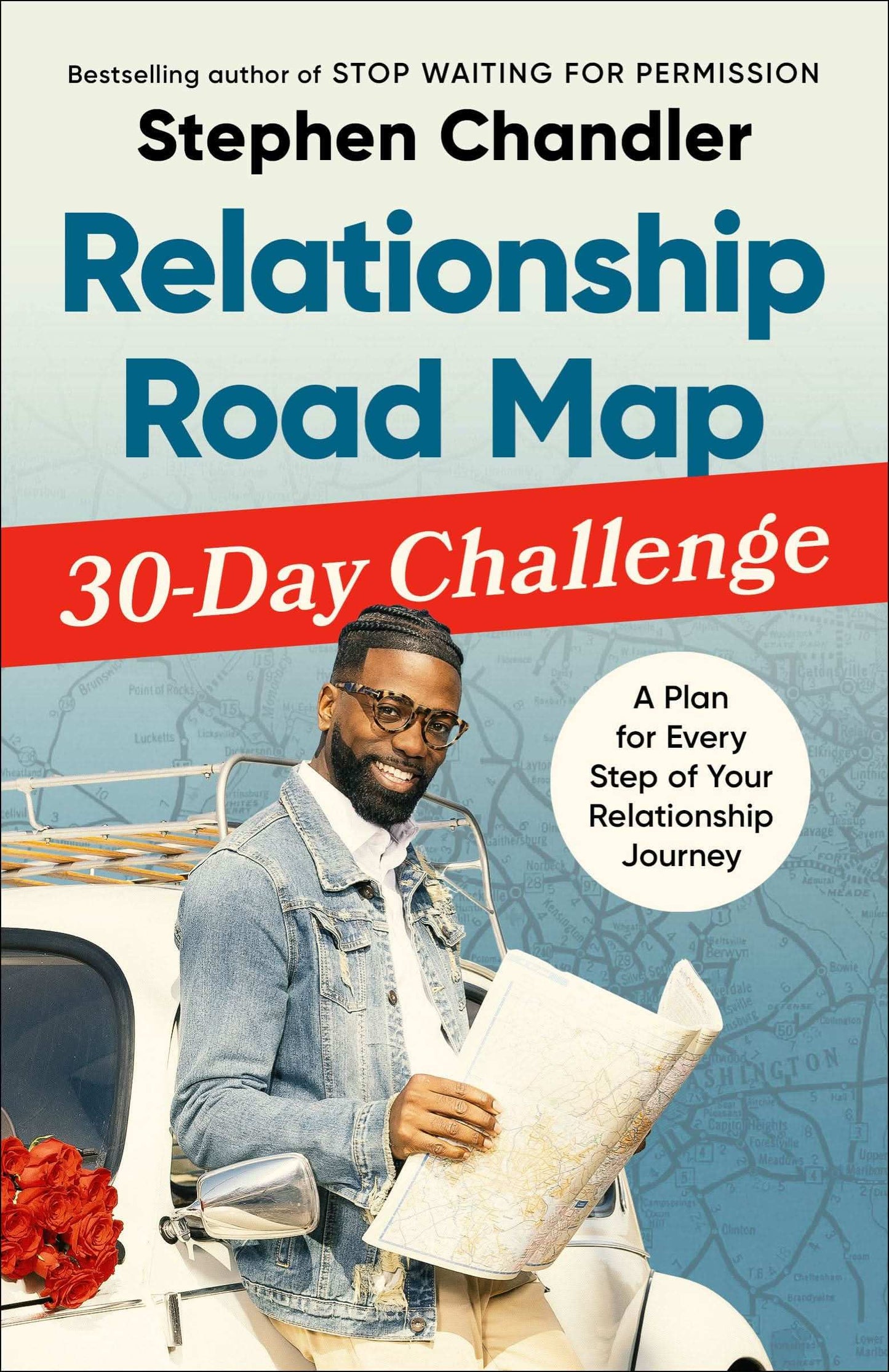 Relationship Road Map 30-Day Challenge: A Plan For Every Step Of Your Relationship Journey