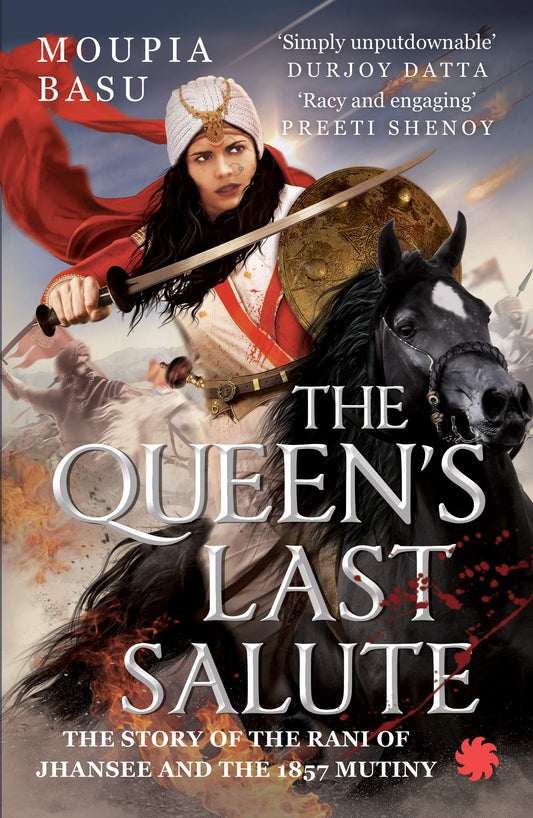 The Queen'S Last Salute: The Story Of The Rani Of Jhansee An