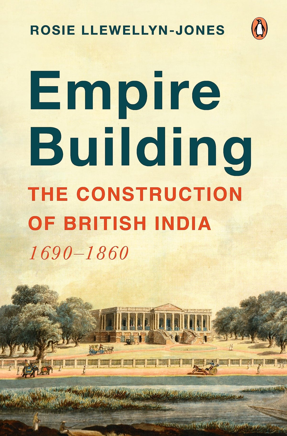 Empire Building The Construction Of British India