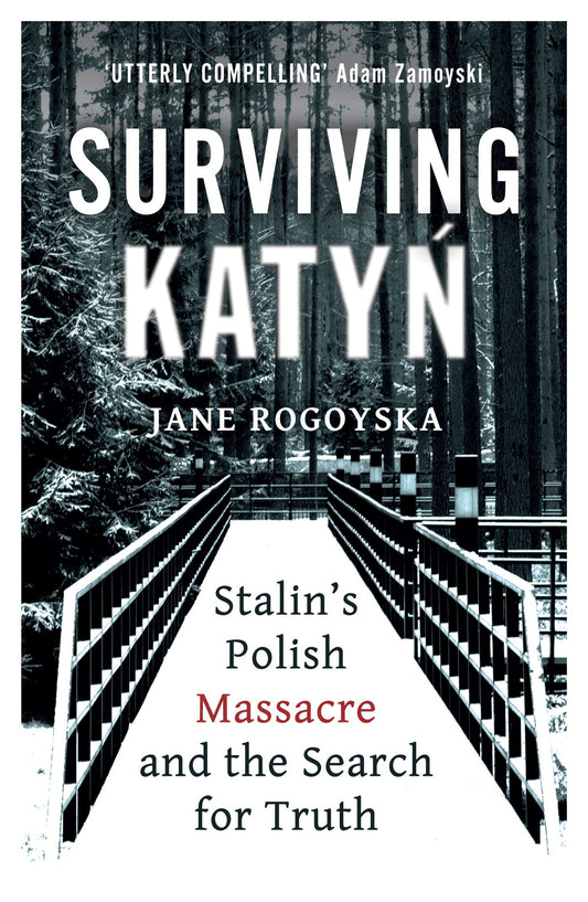 Surviving Katyn - Stalin'S Polish Massacre And The Search