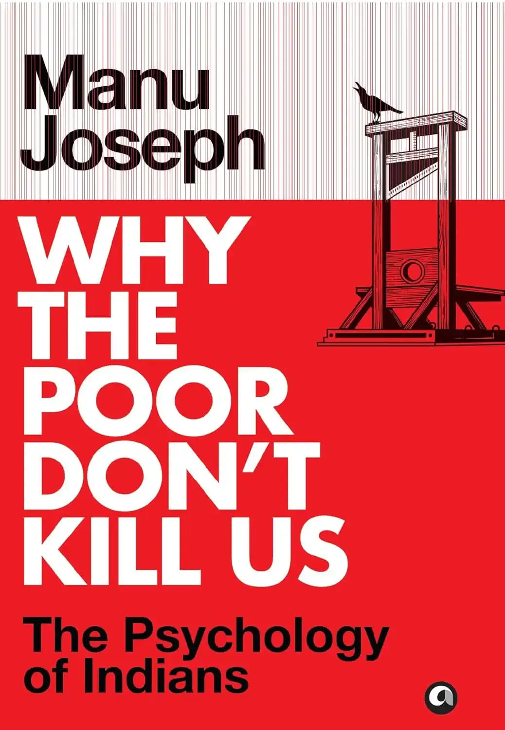 Why The Poor Don’t Kill Us: The Psychology of Indians