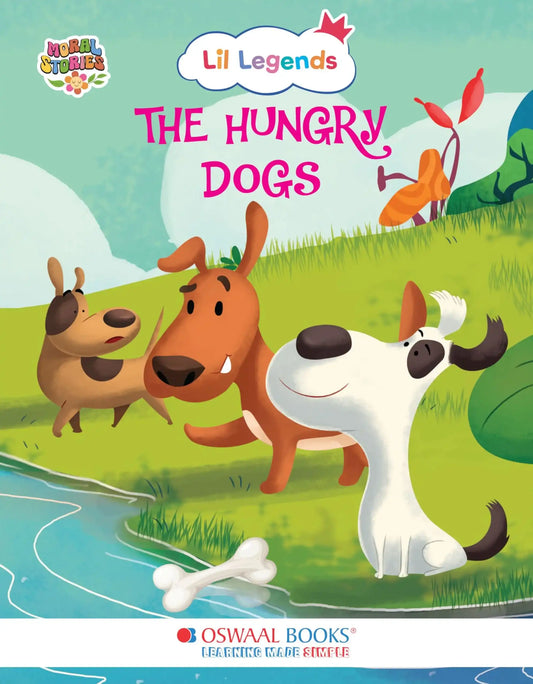 Oba Lil Legends Ill. Moral Stories (The Hungry Dog)