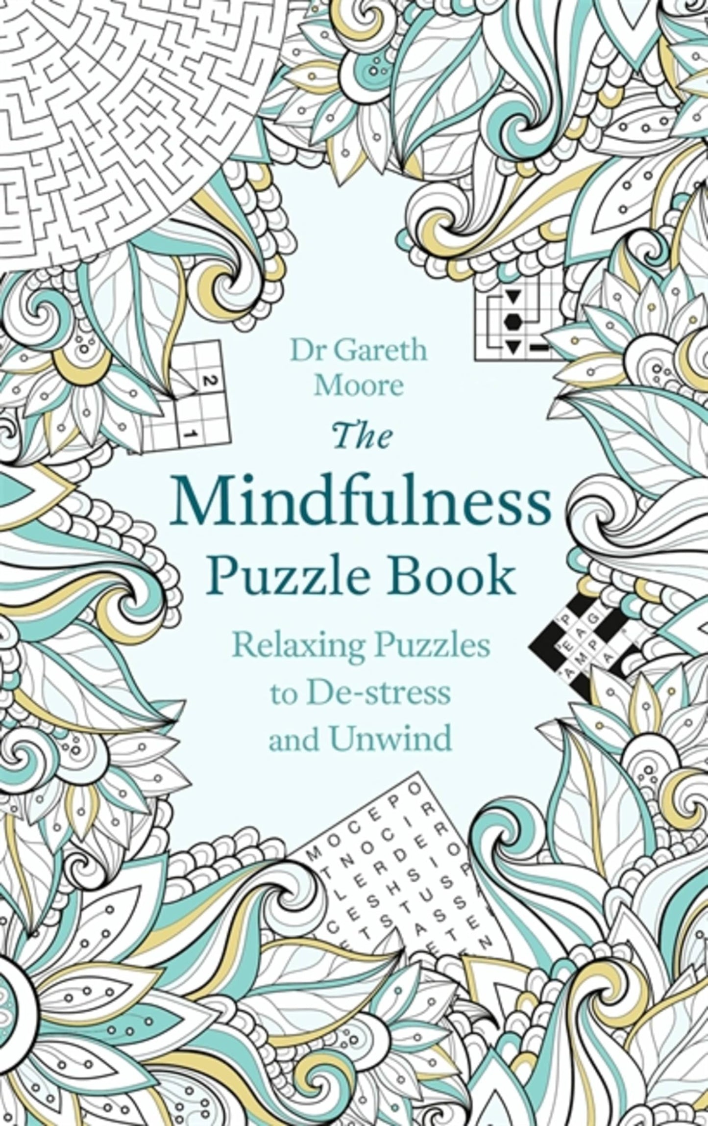 THE MINDFULNESS PUZZLE BOOK: RELAXING PUZZLES TO DE-STRESS AND UNWIND