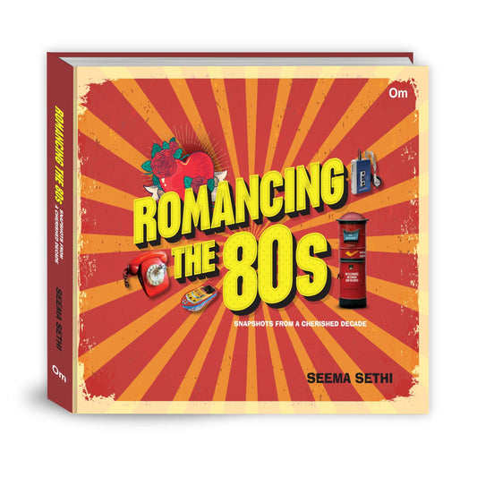 Romancing The 80s: Snapshots From A Cherished Decade – Old and New India’s Socioeconomic | Political | Cultural Space | Games | Entertainment and Memories