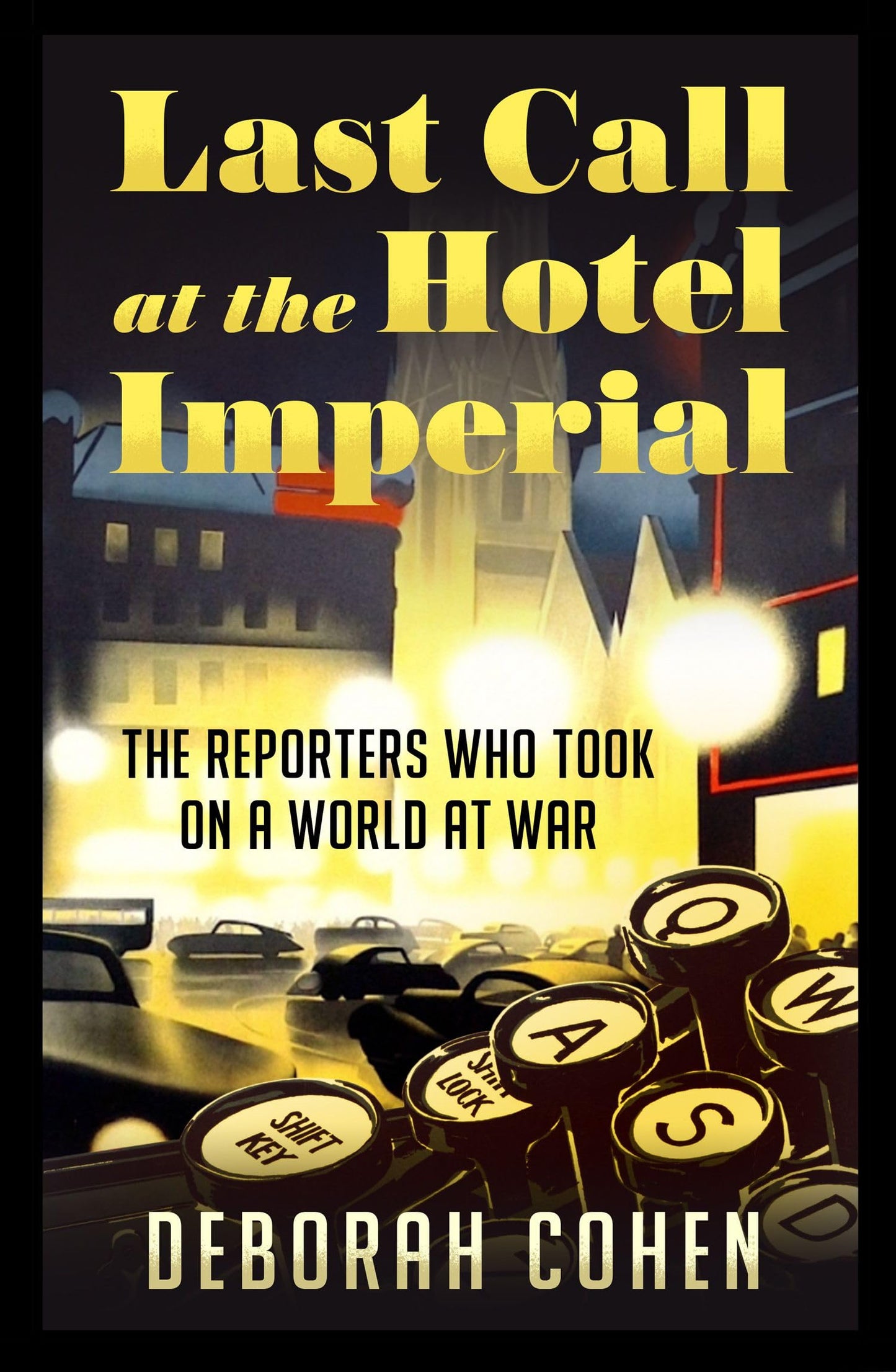 Last Call At The Hotel Imperial: The Reporters Who Took On A