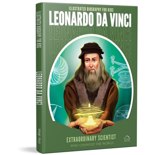 Illustrated Biography For Kids: Leonardo Da Vinci- Extraordinary Scientist Who Changed The World
