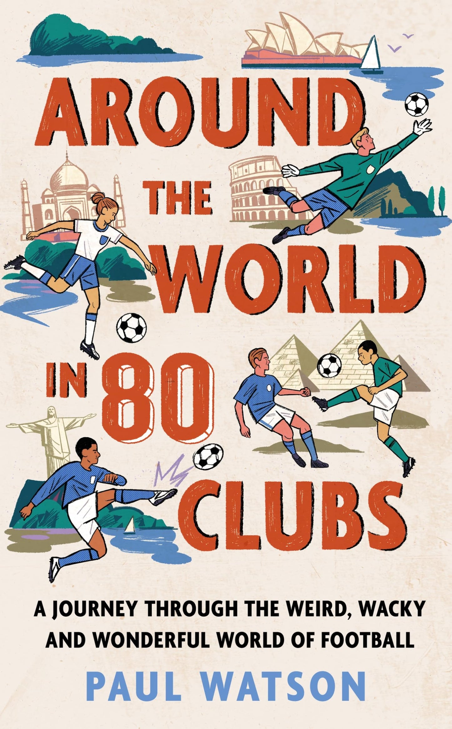 Around the World in 80 Clubs: A Journey Through the Weird, Wacky and Wonderful
World of Football