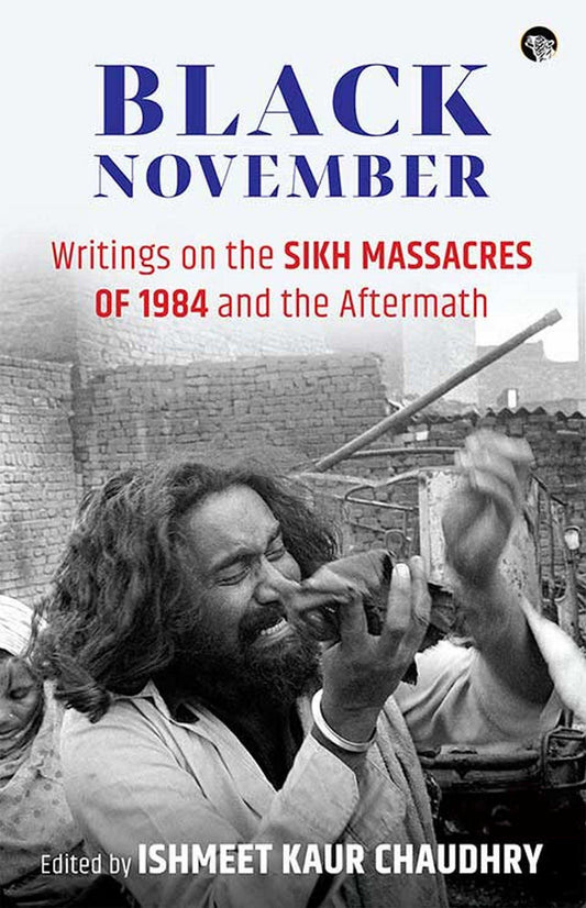 Black November: Writings On The Sikh Massacres Of 1984 And T