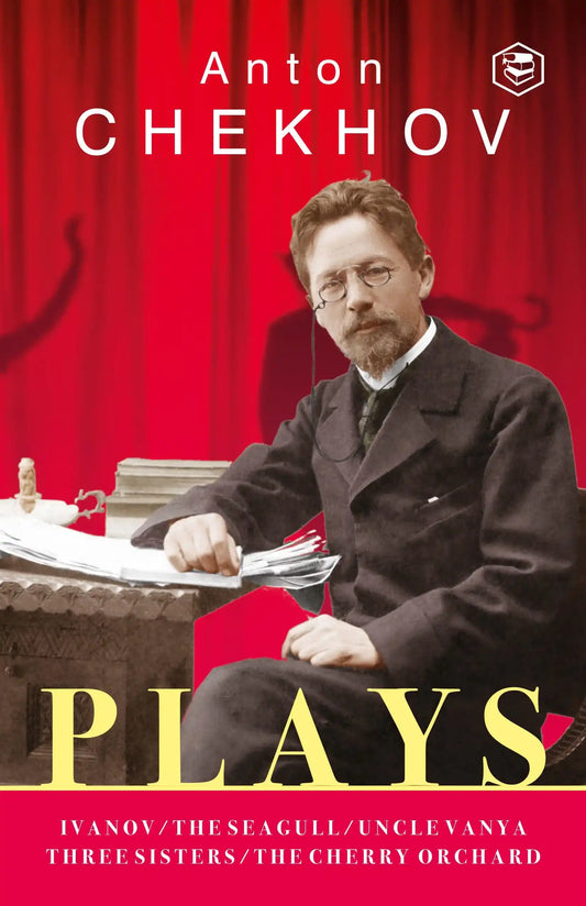 Chekhov: The Essential Plays: The Seagull, Uncle Vanya, Three Sisters, The Cherry Orchard & Ivanov