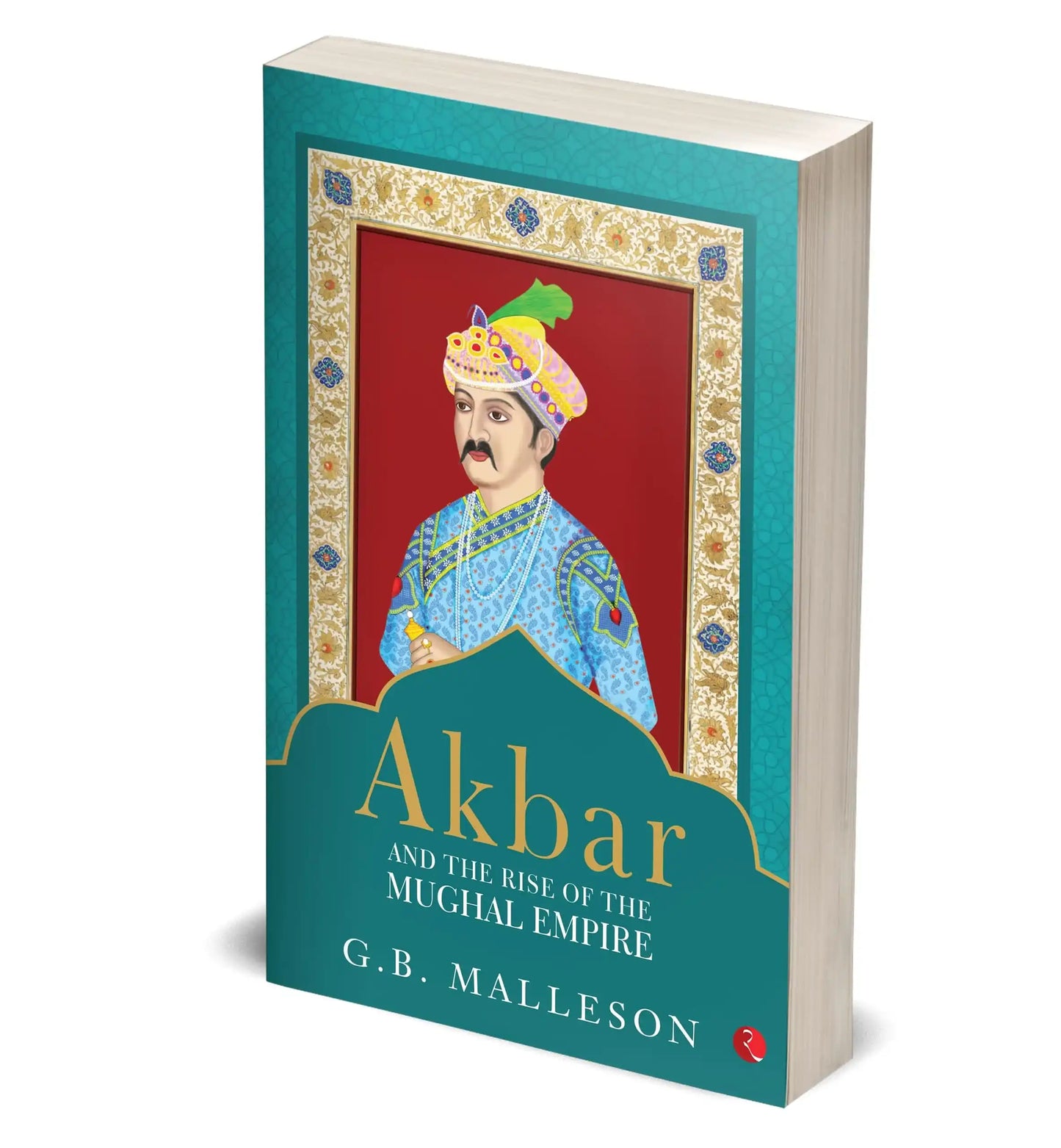 Akbar And The Rise Of The Mughal Empire