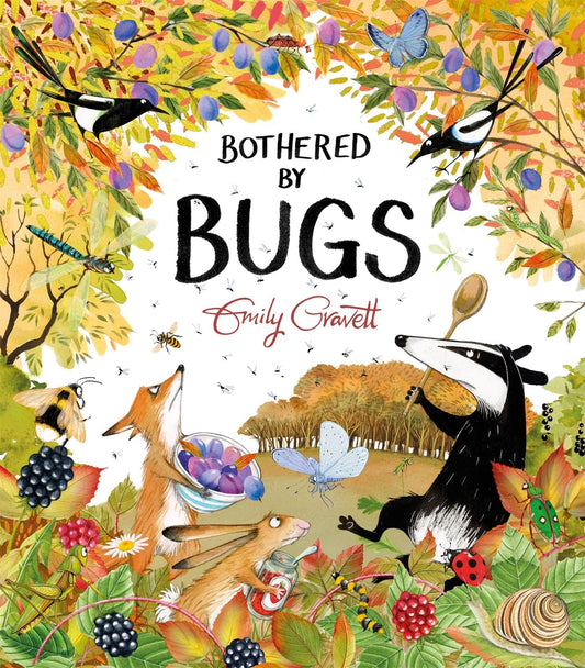 Bothered by Bugs: A funny environmental story celebrating marvellous minibeasts, from the award-winning Emily Gravett (A Pete the Badger Story)