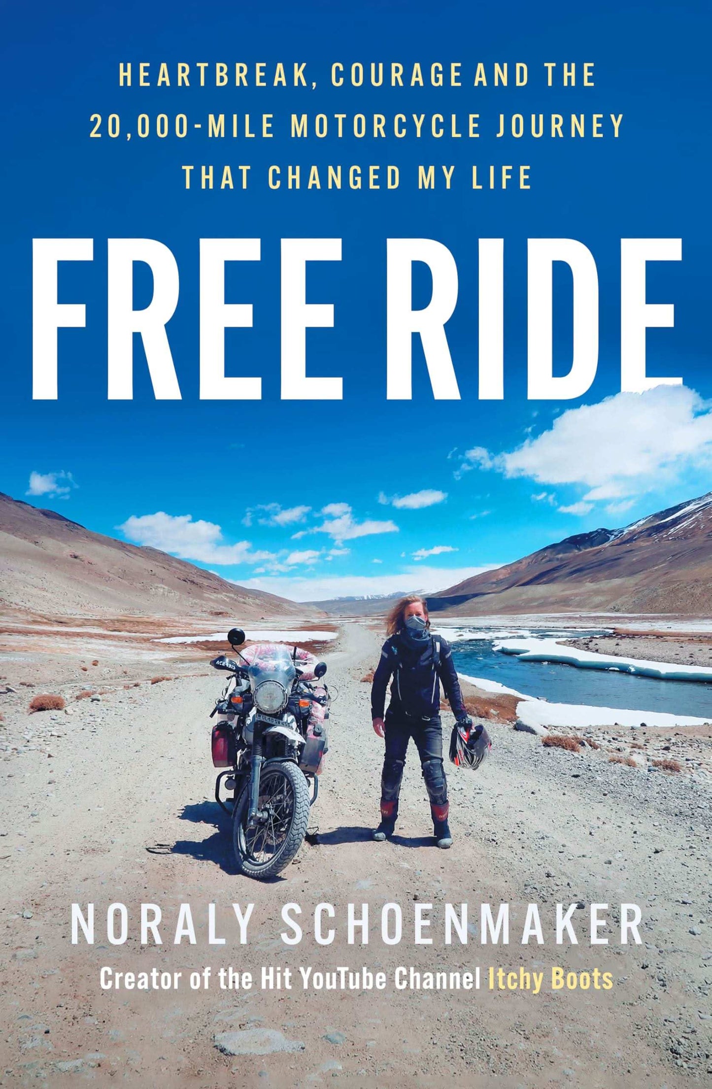 Free Ride: Heartbreak, Courage, And The 20,000-Mile Motorcycle Journey That Changed My Life