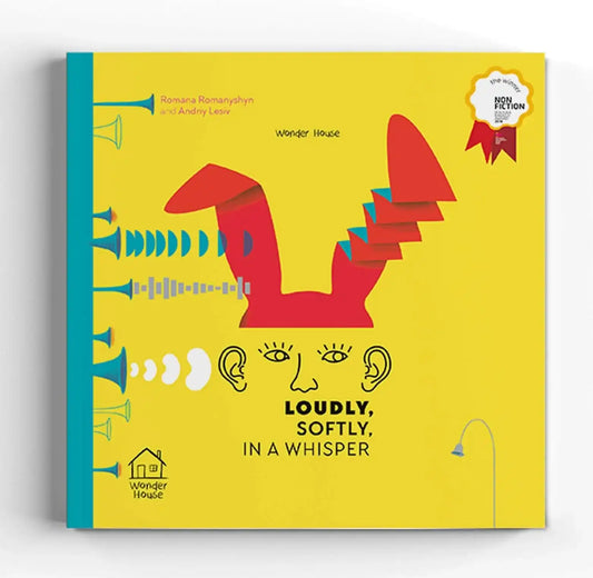 Loudly, Softly, In A Whisper: Educational Picture Book On Sound (Winner Of Bologna Ragazzi Award 201