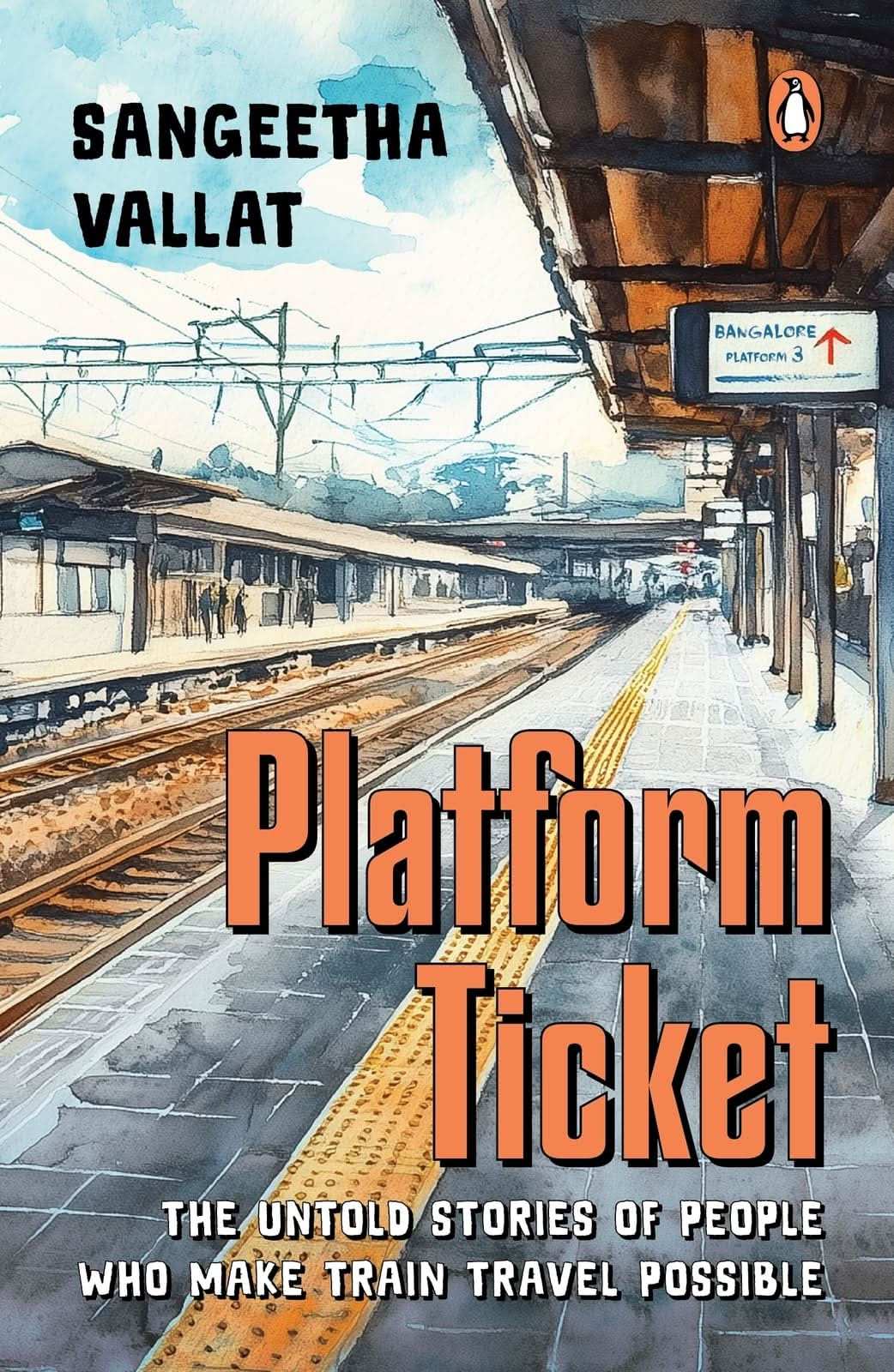 Platform Ticket: The Untold Stories Of People Who Make Train Travel Possible