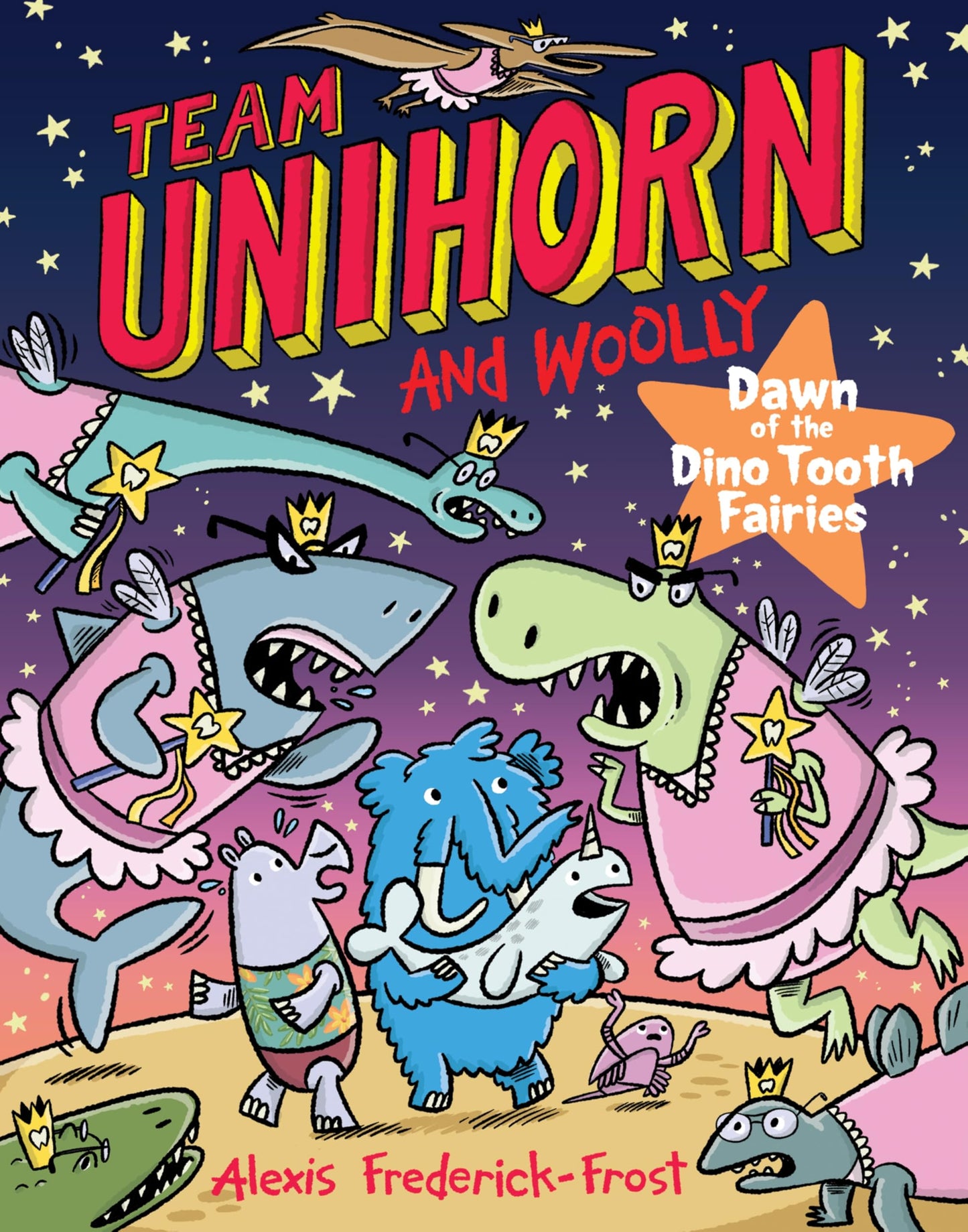 Team Unihorn And Woolly #3: Dawn Of The Dino Tooth Fairies: