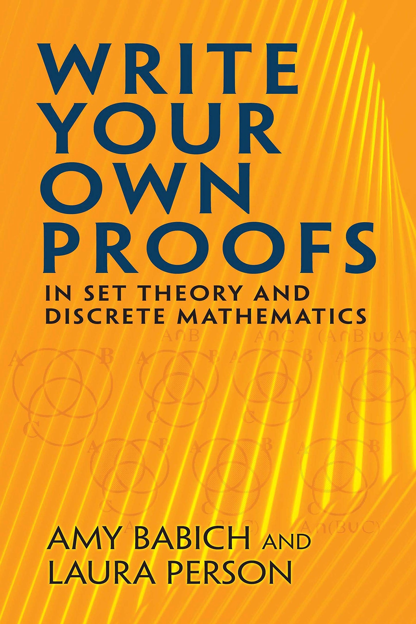 Write Your Own Proofs: In Set Theory And Discrete Mathematic