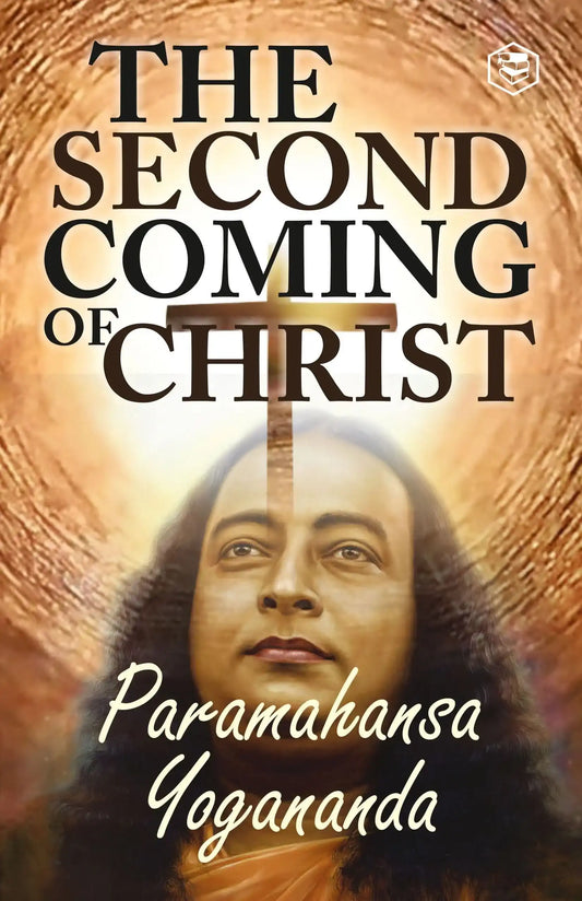 The Second Coming Of Christ: The Resurrection Of The Christ Within You