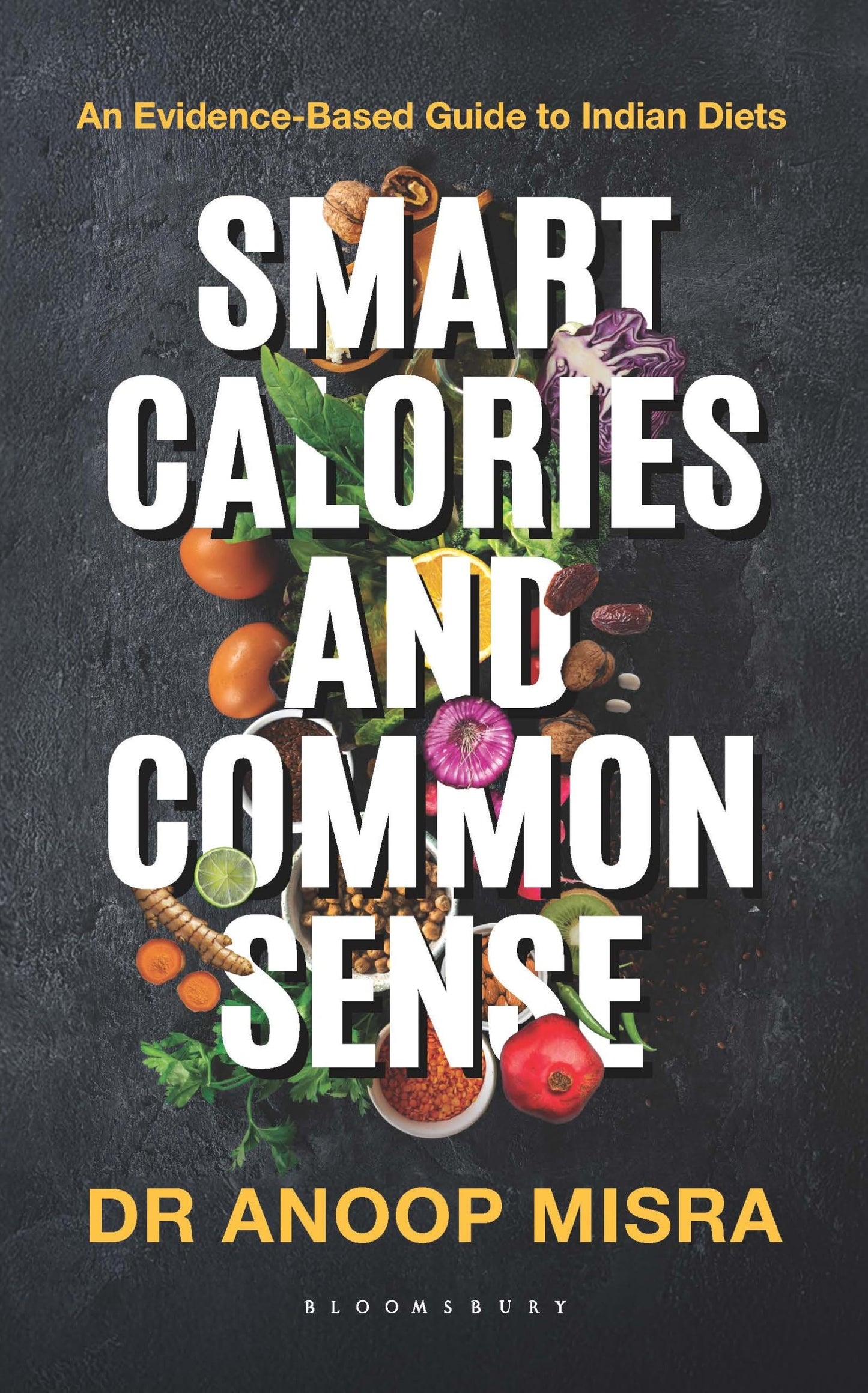 Smart Calories and Common Sense : An Evidence-Based Guide to Indian Diets