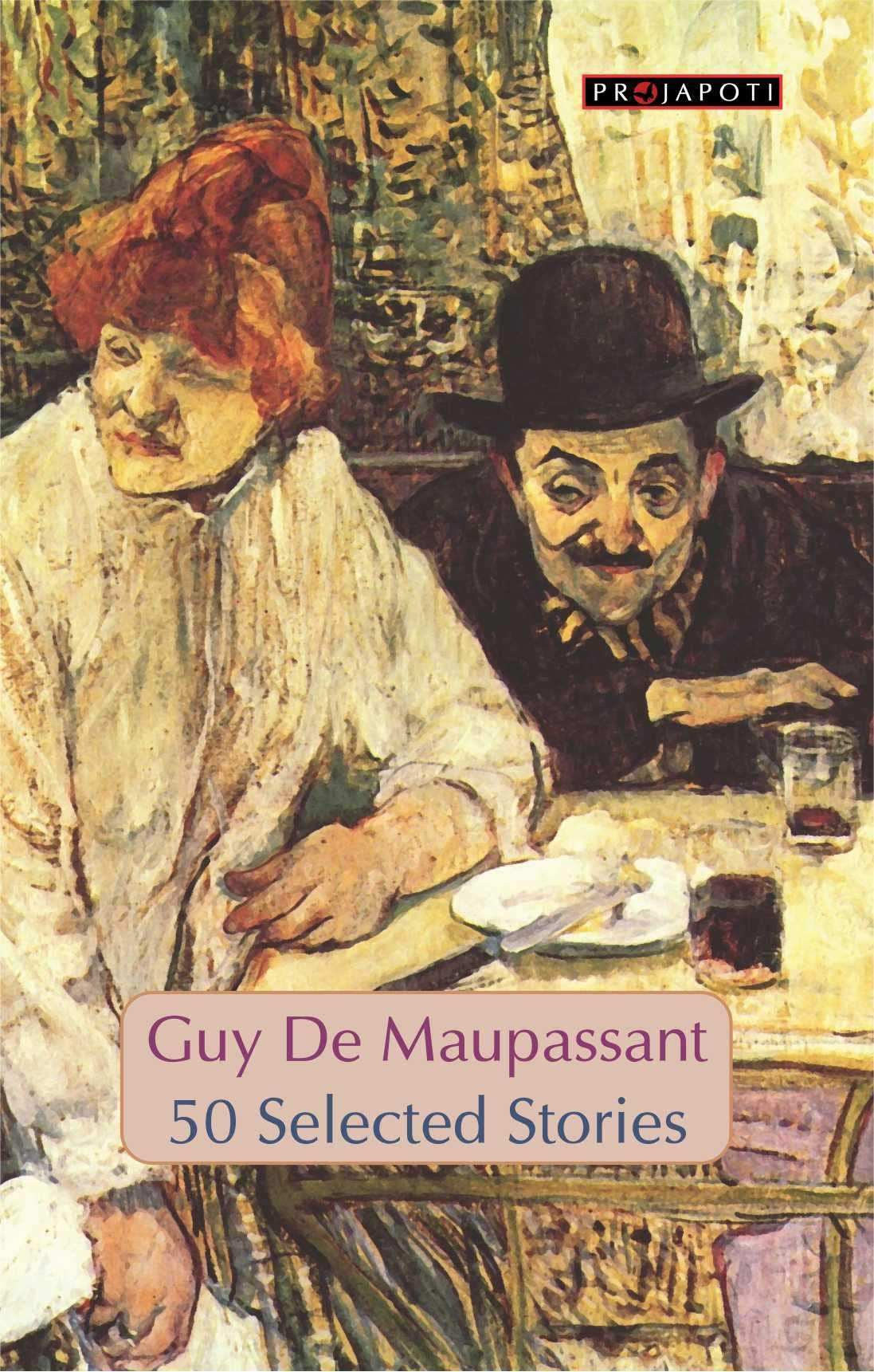 Guy De Maupassant 50 Selected Stors