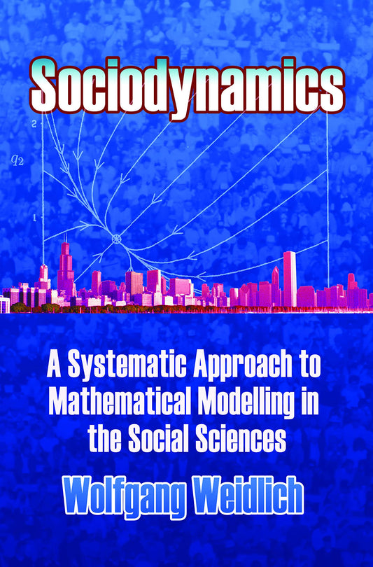 Sociodynamics: A Systematic Approach To Mathematical Modelli