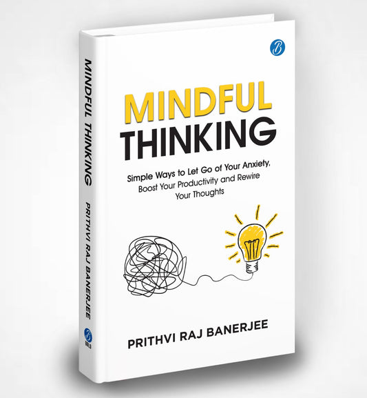 Mindful Thinking: Simple Ways to Let Go of Your Anxiety, Boost Your Productivity and Rewire Your Thoughts | Unlock Mental Freedom with Simple Techniques to increase Focus and Calm