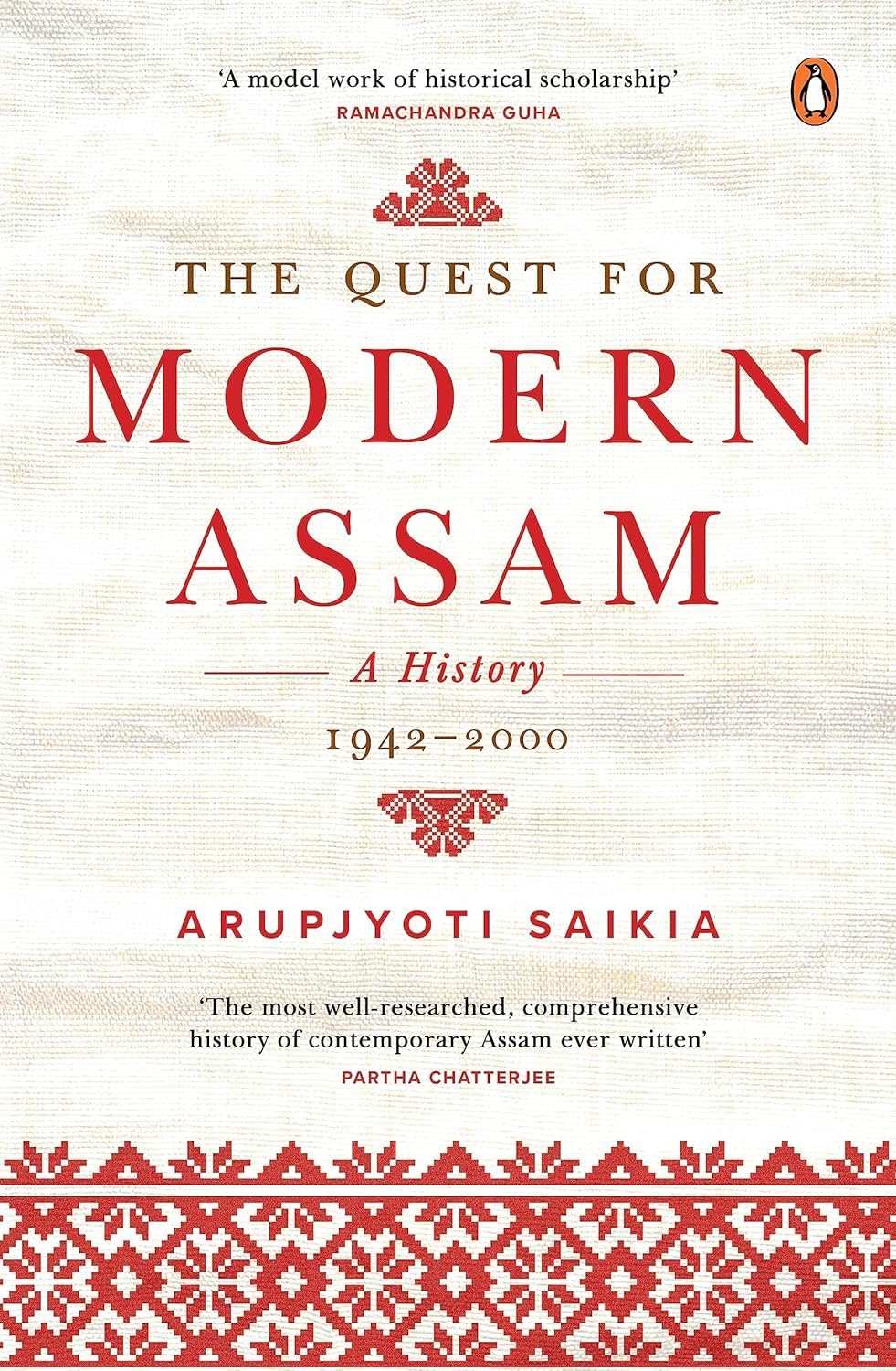 The Quest For Modern Assam: A History : 1942-2000