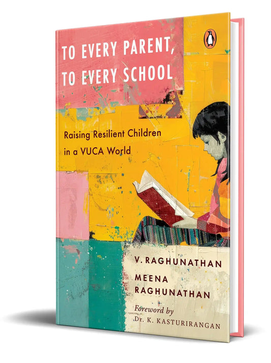 To Every Parent, To Every School: Raising Resilient Children In A Vuca World