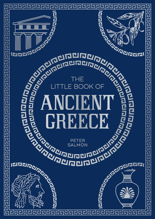The Little Book of Ancient Greece: A Pocket Guide to an Epic Civilization, Including Key Events, People, Trivia and More