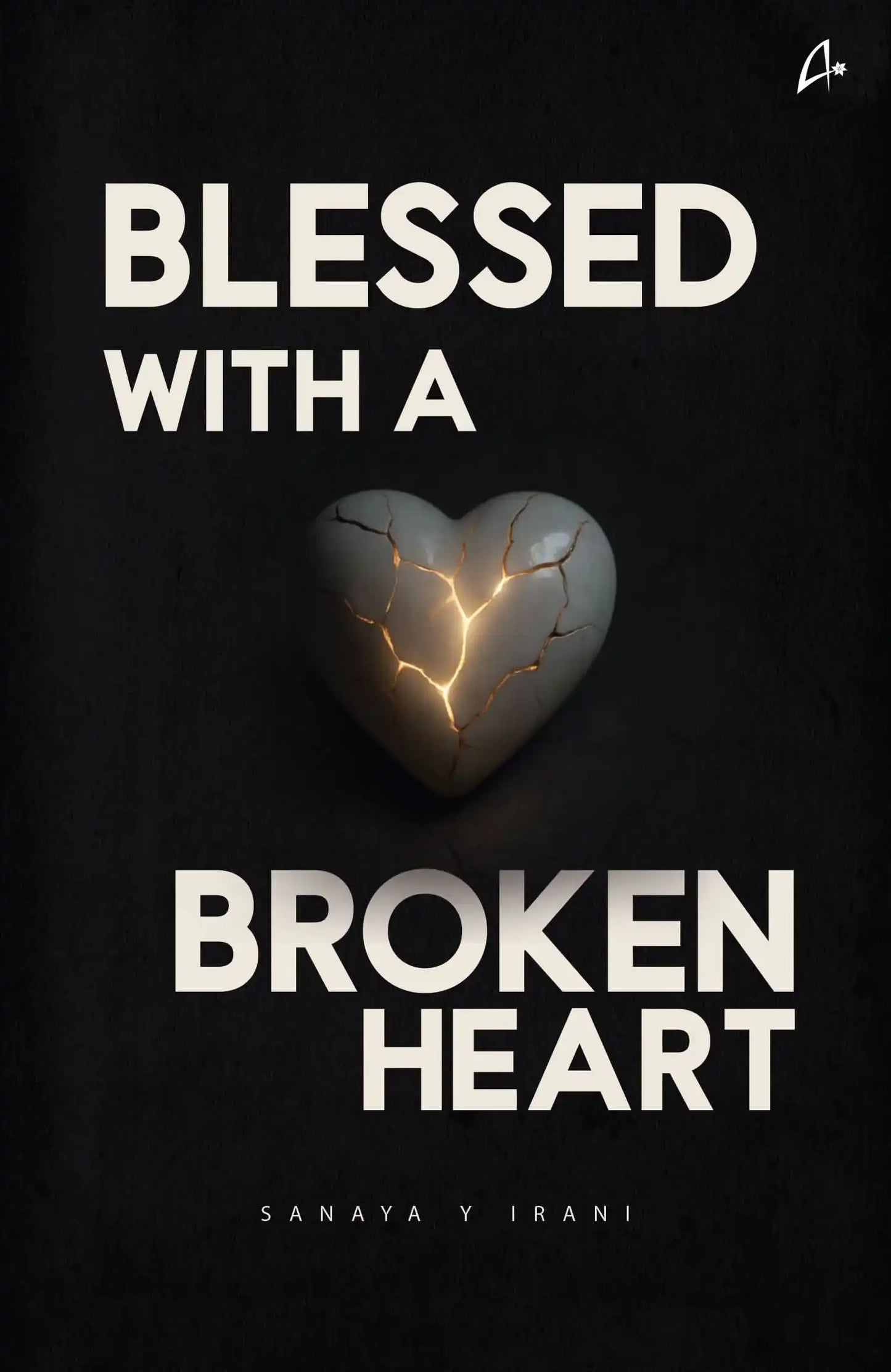 Blessed With A Broken Heart: A Collection Of Poems