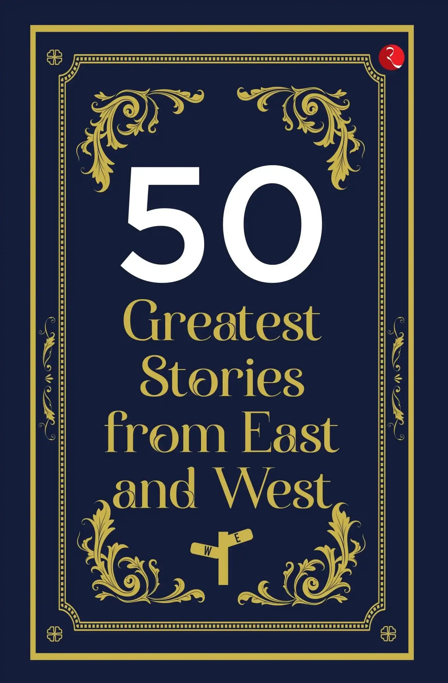 50 Greatest Stories From East And West