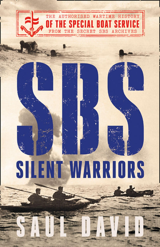 Sbs – Silent Warriors: The Authorised Wartime History