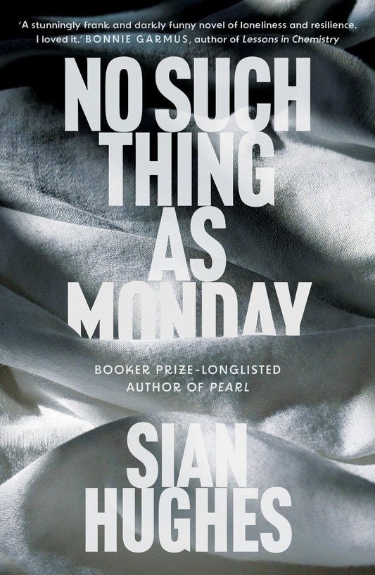 No Such Thing as Monday | from the Booker Prize-Longlisted Author of Pearl