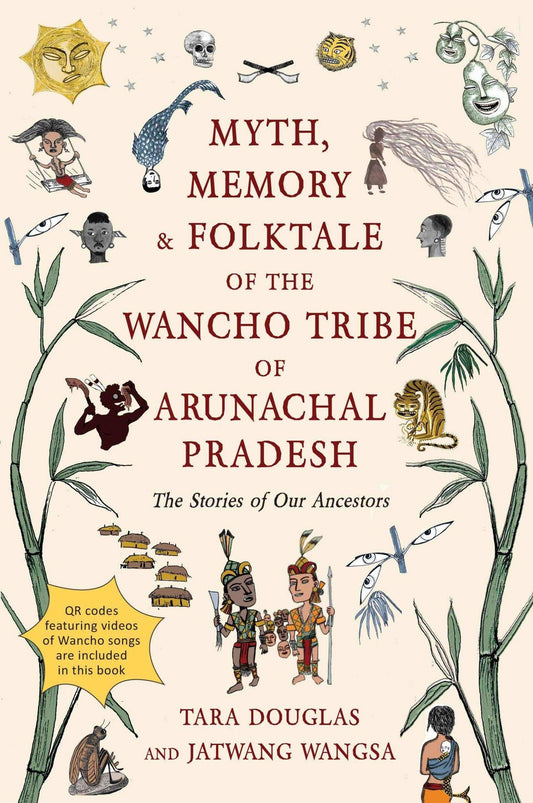 Myth, Memory & Folktale Of The Wancho Tribe Of Arunachal Pradesh: The Stories Of Our Ancestors