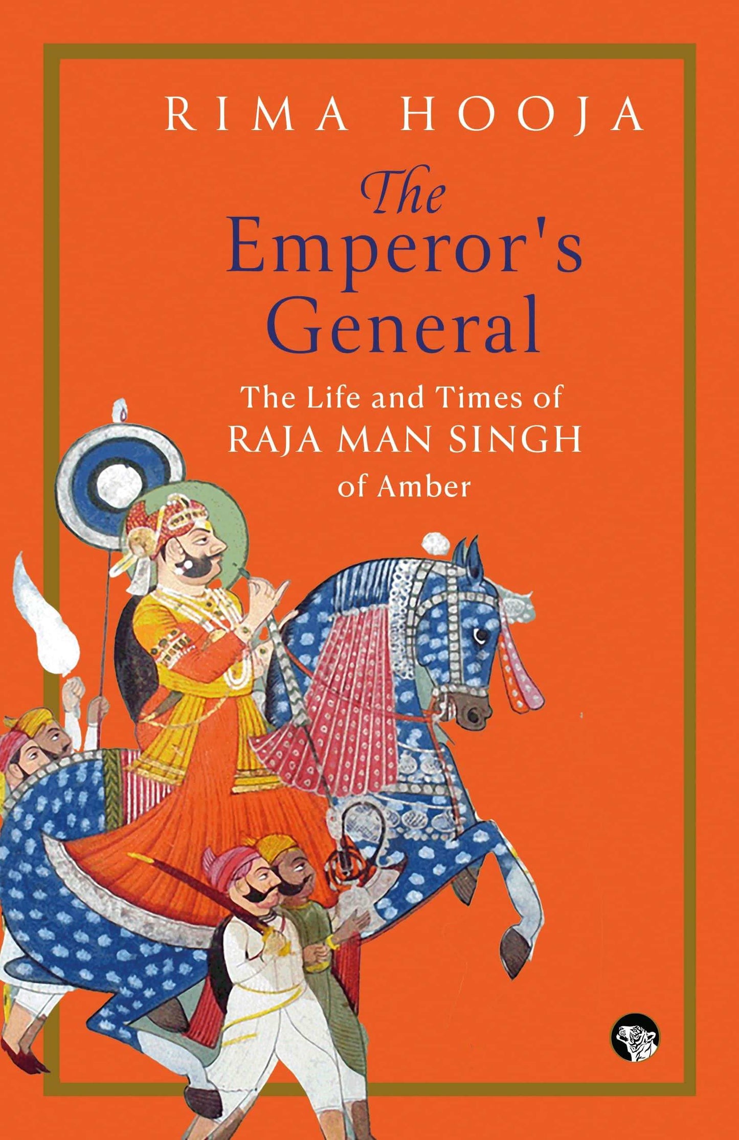 The Emperor'S General: The Life And Times Of Raja Man Singh Of Amber