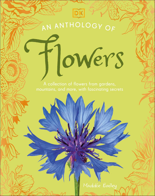 An Anthology of Flowers: A Collection of Flowers from Gardens, Woodlands, Mountains and More (DK Little Anthologies)