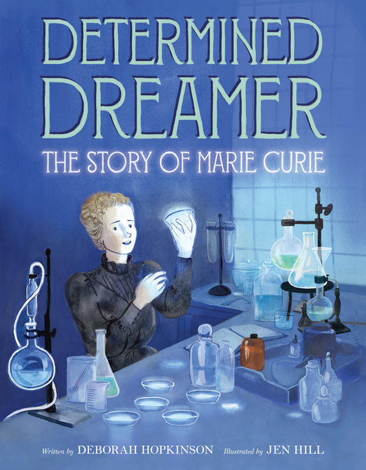 Determined Dreamer: The Story Of Marie Curie