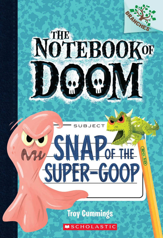The Notebook Of Doom #10: Snap Of The Super-Goop (A Branches Book)
