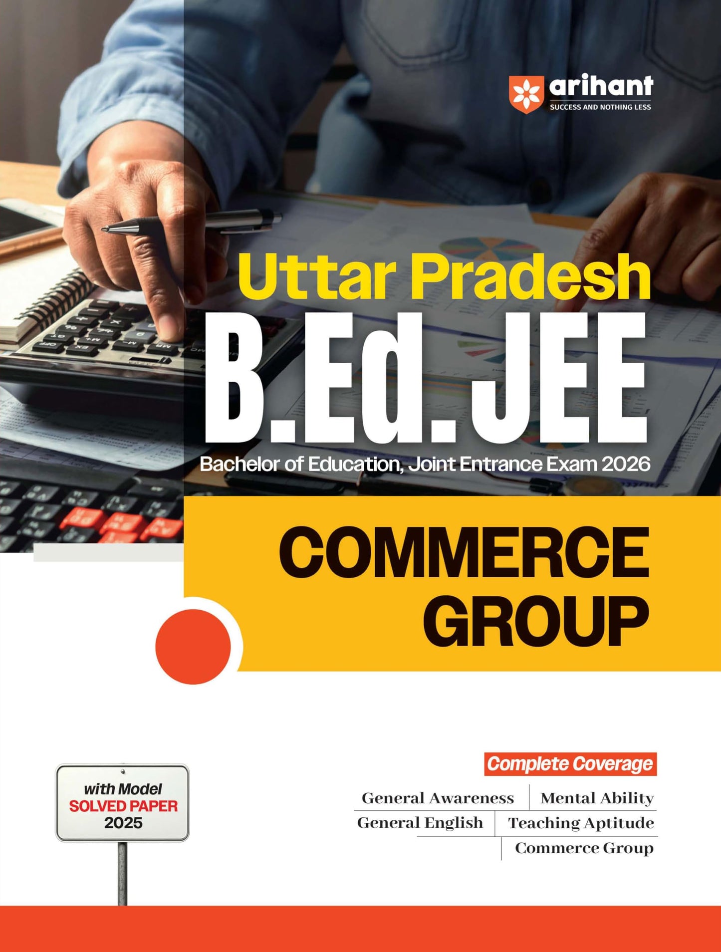 Arihant Uttar Pradesh B.Ed Guide for Exam 2026 | Commerce Group | Bachelor of Education Joint Entrance Exam | 15 Practice Sets with Model Solved Paper ... Exam Preparation Book | English Medium