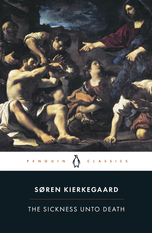 The Sickness Unto Death: A Christian Psychological Exposition of Edification and Awakening by Anti-Climacus