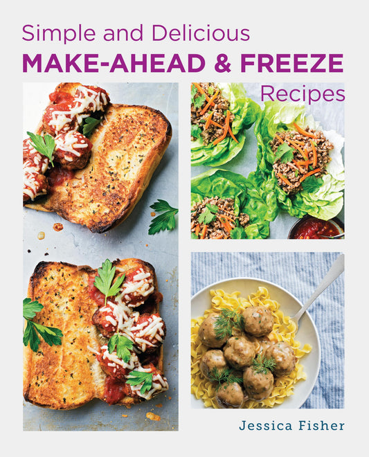 Simple And Delicious Make-Ahead And Freeze Recipes