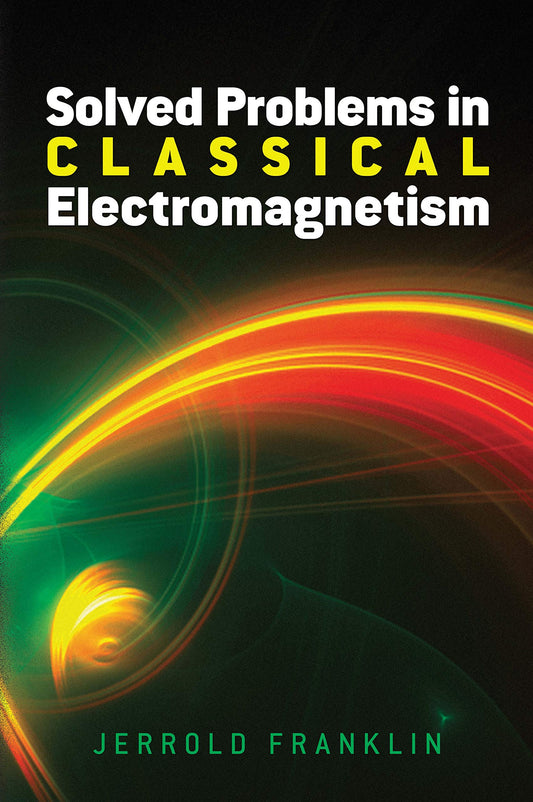 Solved Problems In Classical Electromagnetism