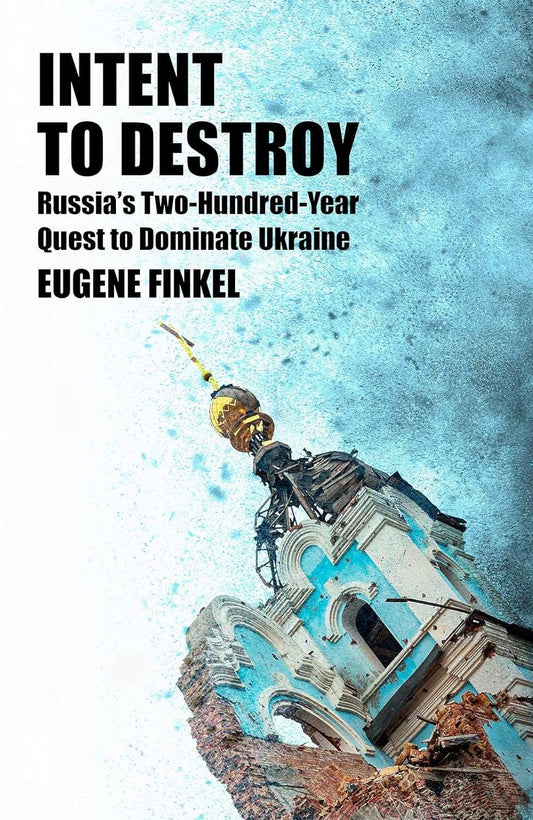 Intent to Destroy: Russia's Two-Hundred-Year Quest to Dominate Ukraine - Release Date January 13, 2026