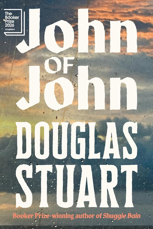 John of John: The extraordinary new novel from the Booker Prize-winning author of Shuggie Bain