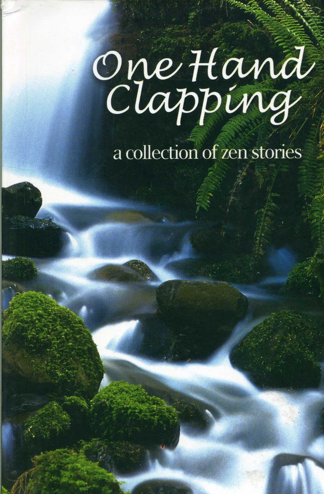 One Hand Clapping A Collection Fo Zen