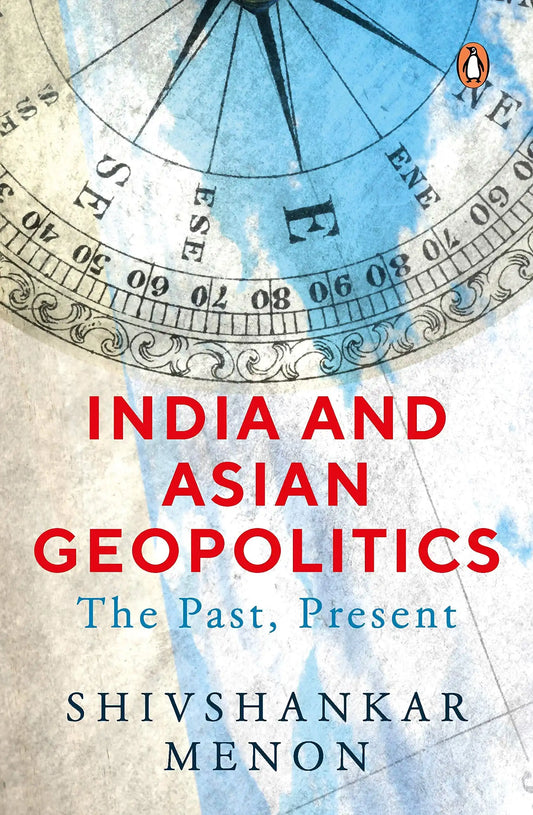 India And Asian Geopolitics: The Past, Present