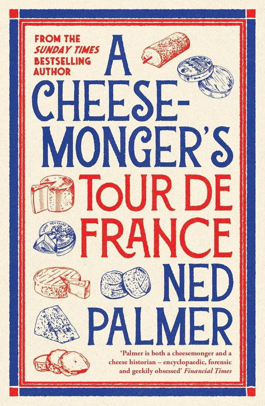 A Cheesemonger’S Tour De France