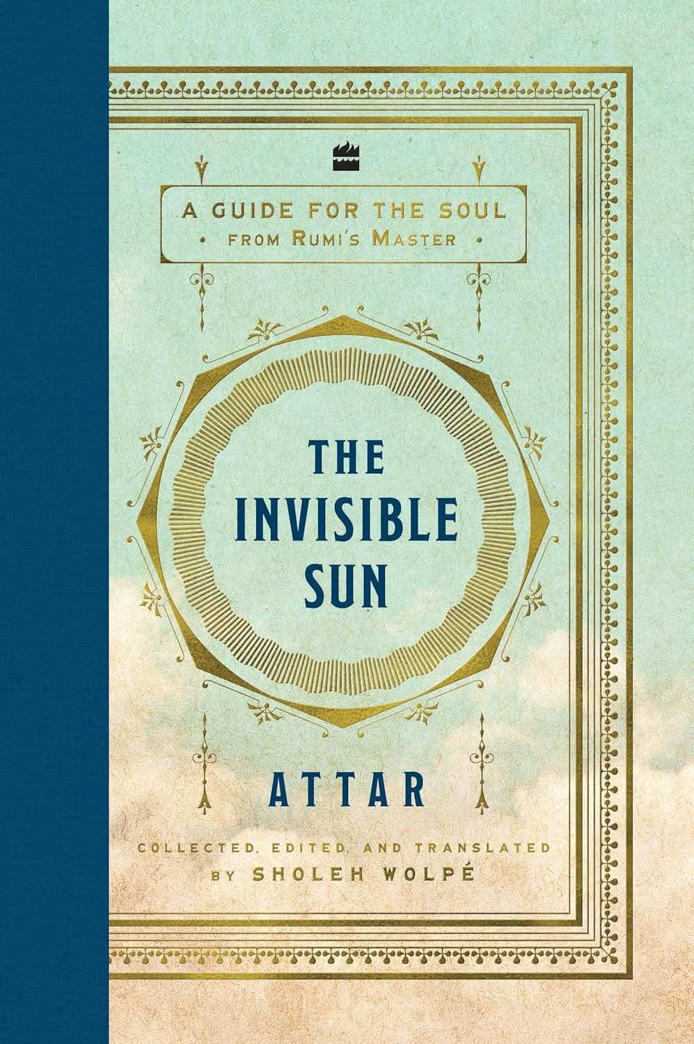 Invisible Sun: A Guide to Rumi’s Master